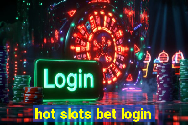 hot slots bet login